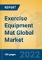 Exercise Equipment Mat Global Market Insights 2022, Analysis and Forecast to 2027, by Manufacturers, Regions, Technology, Application, Product Type - Product Image