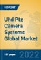Uhd Ptz Camera Systems Global Market Insights 2022, Analysis and Forecast to 2027, by Manufacturers, Regions, Technology, Application, Product Type - Product Image