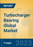 Turbocharger Bearing Global Market Insights 2022, Analysis and Forecast to 2027, by Manufacturers, Regions, Technology, Application, Product Type- Product Image