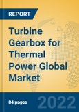 Turbine Gearbox for Thermal Power Global Market Insights 2022, Analysis and Forecast to 2027, by Manufacturers, Regions, Technology, Application, Product Type- Product Image