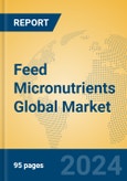 Feed Micronutrients Global Market Insights 2024, Analysis and Forecast to 2029, by Manufacturers, Regions, Technology, Product Type- Product Image