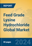 Feed Grade Lysine Hydrochloride Global Market Insights 2023, Analysis and Forecast to 2028, by Manufacturers, Regions, Technology, Application, Product Type- Product Image