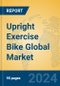 Upright Exercise Bike Global Market Insights 2023, Analysis and Forecast to 2028, by Manufacturers, Regions, Technology, Application, Product Type - Product Image