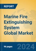 Marine Fire Extinguishing System Global Market Insights 2024, Analysis and Forecast to 2029, by Manufacturers, Regions, Technology, Application, Product Type- Product Image