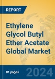 Ethylene Glycol Butyl Ether Acetate Global Market Insights 2024, Analysis and Forecast to 2029, by Manufacturers, Regions, Technology, Application- Product Image