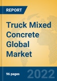 Truck Mixed Concrete Global Market Insights 2022, Analysis and Forecast to 2027, by Manufacturers, Regions, Technology, Application, Product Type- Product Image