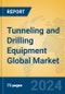 Tunneling and Drilling Equipment Global Market Insights 2023, Analysis and Forecast to 2028, by Manufacturers, Regions, Technology, Application, Product Type - Product Image