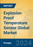 Explosion Proof Temperature Sensor Global Market Insights 2023, Analysis and Forecast to 2028, by Manufacturers, Regions, Technology, Product Type- Product Image