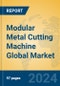 Modular Metal Cutting Machine Global Market Insights 2023, Analysis and Forecast to 2028, by Manufacturers, Regions, Technology, Application, Product Type - Product Image