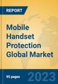 Mobile Handset Protection Global Market Insights 2023, Analysis and Forecast to 2028, by Market Participants, Regions, Technology, Application, Product Type- Product Image