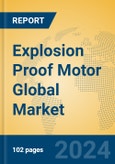 Explosion Proof Motor Global Market Insights 2024, Analysis and Forecast to 2029, by Manufacturers, Regions, Technology, Product Type- Product Image