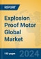 Explosion Proof Motor Global Market Insights 2024, Analysis and Forecast to 2029, by Manufacturers, Regions, Technology, Product Type - Product Thumbnail Image