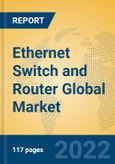 Ethernet Switch and Router Global Market Insights 2022, Analysis and Forecast to 2027, by Manufacturers, Regions, Technology, Application, Product Type- Product Image