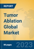 Tumor Ablation Global Market Insights 2023, Analysis and Forecast to 2028, by Manufacturers, Regions, Technology, Product Type- Product Image