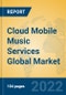 Cloud Mobile Music Services Global Market Insights 2022, Analysis and Forecast to 2027, by Market Participants, Regions, Technology, Application, Product Type - Product Thumbnail Image