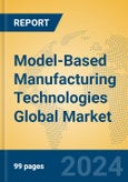 Model-Based Manufacturing Technologies Global Market Insights 2023, Analysis and Forecast to 2028, by Market Participants, Regions, Technology, Product Type- Product Image