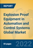 Explosion Proof Equipment in Automation and Control Systems Global Market Insights 2022, Analysis and Forecast to 2027, by Manufacturers, Regions, Technology, Application, Product Type- Product Image