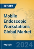 Mobile Endoscopic Workstations Global Market Insights 2024, Analysis and Forecast to 2029, by Manufacturers, Regions, Technology, Application- Product Image