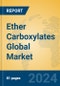 Ether Carboxylates Global Market Insights 2024, Analysis and Forecast to 2029, by Manufacturers, Regions, Technology, Application - Product Thumbnail Image