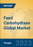 Feed Carbohydrase Global Market Insights 2023, Analysis and Forecast to 2028, by Manufacturers, Regions, Technology, Application, Product Type- Product Image