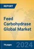 Feed Carbohydrase Global Market Insights 2023, Analysis and Forecast to 2028, by Manufacturers, Regions, Technology, Application, Product Type- Product Image