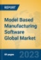 Model Based Manufacturing Software Global Market Insights 2023, Analysis and Forecast to 2028, by Market Participants, Regions, Technology, Application, Product Type - Product Image