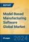 Model Based Manufacturing Software Global Market Insights 2023, Analysis and Forecast to 2028, by Market Participants, Regions, Technology, Application, Product Type - Product Image