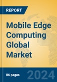 Mobile Edge Computing Global Market Insights 2024, Analysis and Forecast to 2029, by Market Participants, Regions, Technology, Application, Product Type- Product Image