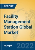 Facility Management Station Global Market Insights 2022, Analysis and Forecast to 2027, by Market Participants, Regions, Technology, Application, Product Type- Product Image