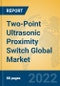 Two-Point Ultrasonic Proximity Switch Global Market Insights 2022, Analysis and Forecast to 2027, by Manufacturers, Regions, Technology, Application - Product Thumbnail Image