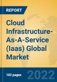 Cloud Infrastructure-As-A-Service (Iaas) Global Market Insights 2022, Analysis and Forecast to 2027, by Market Participants, Regions, Technology, Product Type- Product Image
