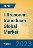 Ultrasound transducer Global Market Insights 2023, Analysis and Forecast to 2028, by Manufacturers, Regions, Technology, Application, Product Type- Product Image
