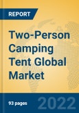 Two-Person Camping Tent Global Market Insights 2022, Analysis and Forecast to 2027, by Manufacturers, Regions, Technology, Application, Product Type- Product Image