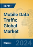 Mobile Data Traffic Global Market Insights 2024, Analysis and Forecast to 2029, by Manufacturers, Regions, Technology, Application, Product Type- Product Image