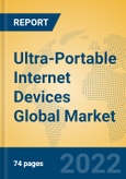 Ultra-Portable Internet Devices Global Market Insights 2022, Analysis and Forecast to 2027, by Manufacturers, Regions, Technology, Application, Product Type- Product Image