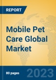 Mobile Pet Care Global Market Insights 2023, Analysis and Forecast to 2028, by Manufacturers, Regions, Technology, Application, Product Type- Product Image