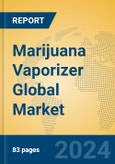 Marijuana Vaporizer Global Market Insights 2024, Analysis and Forecast to 2029, by Manufacturers, Regions, Technology, Application, Product Type- Product Image
