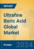 Ultrafine Boric Acid Global Market Insights 2023, Analysis and Forecast to 2028, by Manufacturers, Regions, Technology, Application, Product Type- Product Image