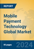 Mobile Payment Technology Global Market Insights 2024, Analysis and Forecast to 2029, by Market Participants, Regions, Technology, Application- Product Image
