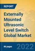 Externally Mounted Ultrasonic Level Switch Global Market Insights 2022, Analysis and Forecast to 2027, by Manufacturers, Regions, Technology, Application, Product Type- Product Image