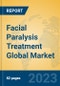 Facial Paralysis Treatment Global Market Insights 2023, Analysis and Forecast to 2028, by Manufacturers, Regions, Technology, Application, Product Type - Product Image