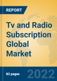 Tv and Radio Subscription Global Market Insights 2022, Analysis and Forecast to 2027, by Manufacturers, Regions, Technology, Application, Product Type- Product Image