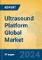 Ultrasound Platform Global Market Insights 2024, Analysis and Forecast to 2029, by Manufacturers, Regions, Technology, Application - Product Thumbnail Image