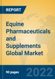 Equine Pharmaceuticals and Supplements Global Market Insights 2022, Analysis and Forecast to 2027, by Manufacturers, Regions, Technology, Application, Product Type- Product Image