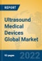 Ultrasound Medical Devices Global Market Insights 2022, Analysis and Forecast to 2027, by Manufacturers, Regions, Technology, Application, Product Type - Product Image