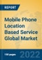 Mobile Phone Location Based Service Global Market Insights 2022, Analysis and Forecast to 2027, by Market Participants, Regions, Technology, Application, Product Type - Product Image