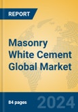 Masonry White Cement Global Market Insights 2024, Analysis and Forecast to 2029, by Manufacturers, Regions, Technology, Product Type- Product Image