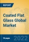 Coated Flat Glass Global Market Insights 2022, Analysis and Forecast to 2027, by Manufacturers, Regions, Technology, Application, Product Type - Product Image