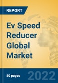 Ev Speed Reducer Global Market Insights 2022, Analysis and Forecast to 2027, by Manufacturers, Regions, Technology, Application, Product Type- Product Image
