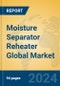 Moisture Separator Reheater Global Market Insights 2023, Analysis and Forecast to 2028, by Manufacturers, Regions, Technology, Application, Product Type - Product Image